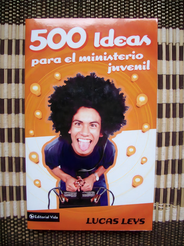 500 Ideas Para El Ministerio Juvenil Lucas Leys