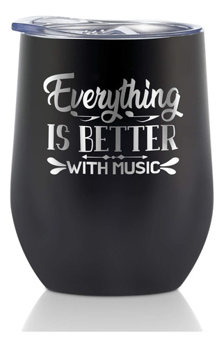 Everything Is Better With Music - Vaso Aislado 11.8 Fl Oz