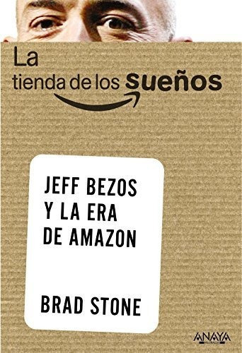 La Tienda De Los Sueños. Jeff Bezos Y La Era De Amazon (social Media), De Stone, Brad. Editorial Anaya Multimedia, Tapa Blanda En Español