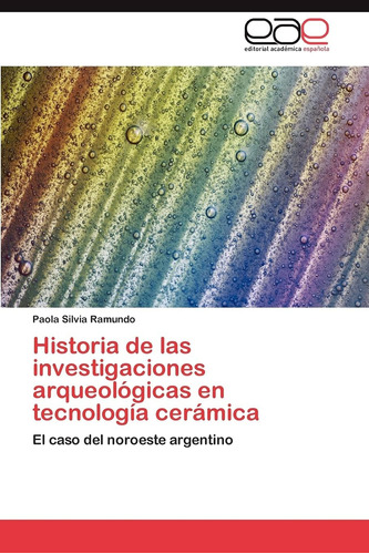 Libro: Historia Investigaciones Arqueológicas Tecn