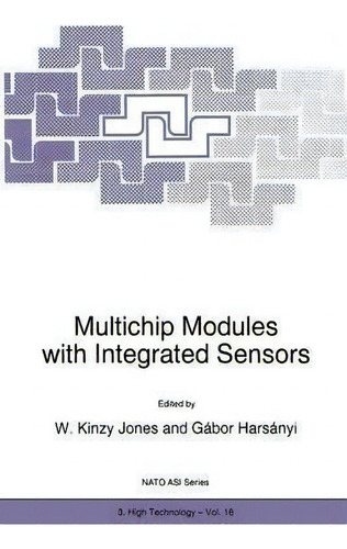 Multichip Modules With Integrated Sensors, De W.k. Jones. Nato Asi Series, Vol. 1. Editorial Springer, Tapa Blanda En Inglés