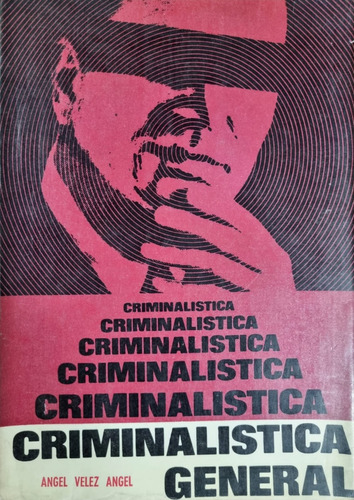 Criminalística General Ángel Vélez Ángel