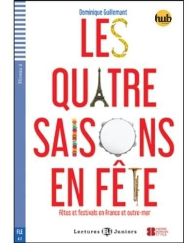 QUATRE SAISONS EN FETE, LES - LECTURES HUB JUNIORS 2, de Guillemant, Dominique. Hub Editorial en francés