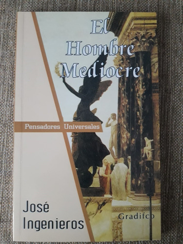 El Hombre Mediocre - José Ingenieros - Ed. Gradifco - Nuevo