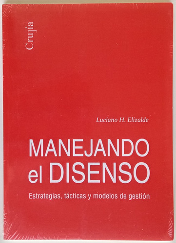 Manejando El Disenso Luciano H. Elizalde Ed Crujía Libros