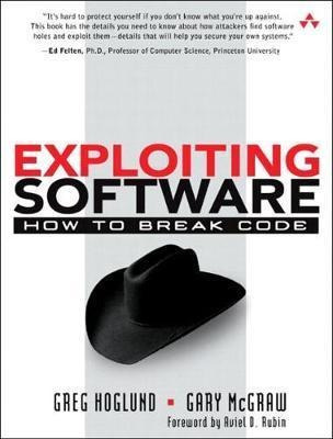 Exploiting Software : How To Break Code - Karen Gettman