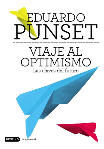 Viaje Al Optimismo De Eduardo Punset - Destino