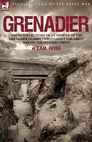 Grenadier, De E R M Fryer. Editorial Leonaur Ltd, Tapa Blanda En Inglés