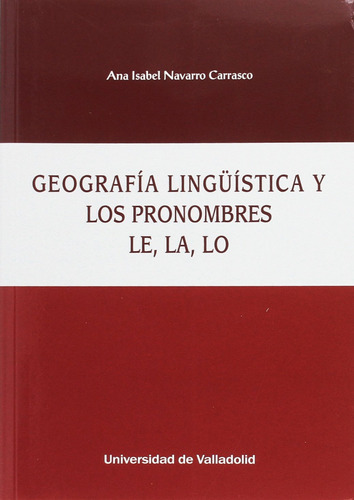 Geografía Lingüística Y Pronombres Le, La, Lo  -  Navarro C