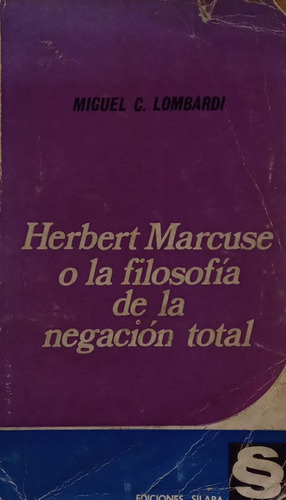 Herbert Marcuse O La Filosofía De La Negación Total Lombardi
