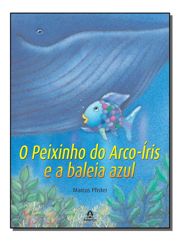 Libro Peixinho Do Arco Iris E A Baleia Azul O De Pfister Mar