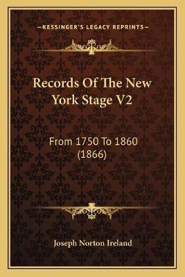 Libro Records Of The New York Stage V2 : From 1750 To 186...