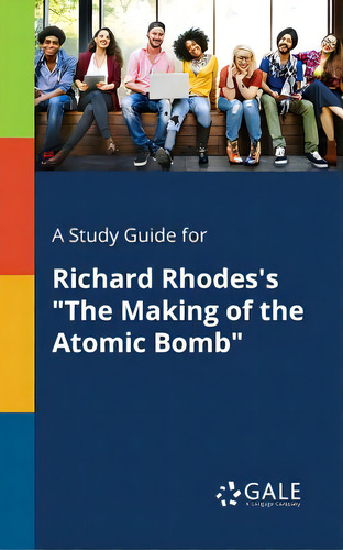 A Study Guide For Richard Rhodes's The Making Of The Atomic Bomb, De Gale, Cengage Learning., Vol. 1. Editorial Gale Study Guides, Tapa Blanda En Inglés