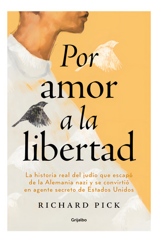 Por amor a la libertad: Blanda, de PICK, RICHARD., vol. 1.0. Editorial Grijalbo, tapa blanda, edición 01 en español, 2023