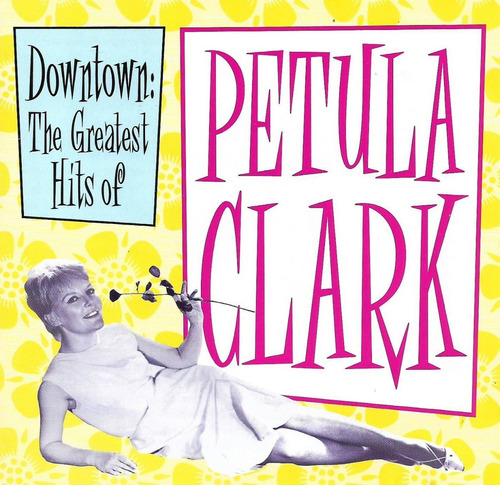 Petula Clark - Downtown - The Greatest Hits Of