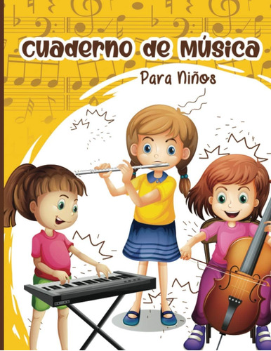 Libro: Cuaderno De Música Para Niños: Libreta Para Notación 