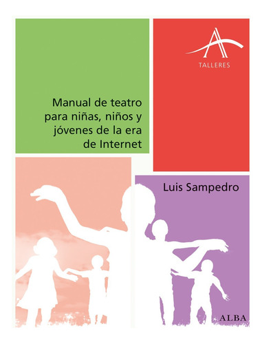 Manual De Teatro Para Niñas, Niños Y Jóvenes De La Era De In