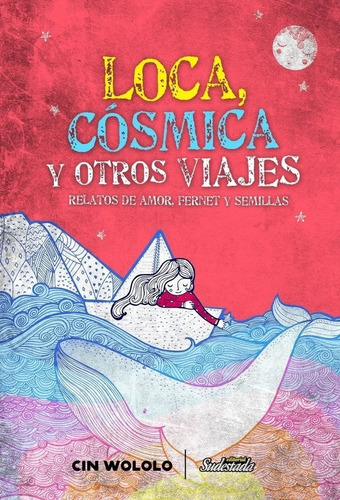 Loca, Cósmica Y Otros Viajes - Cinwololo - Lu Reads