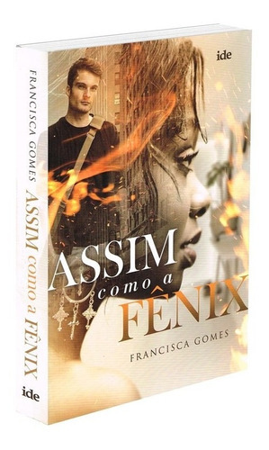 Assim Como A Fênix: Não Aplica, De : Francisca Gomes. Série Não Aplica, Vol. Não Aplica. Editora Ide, Capa Mole, Edição Não Aplica Em Português, 2018