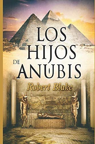 Libro: Los Hijos De Anubis (spanish Edition)