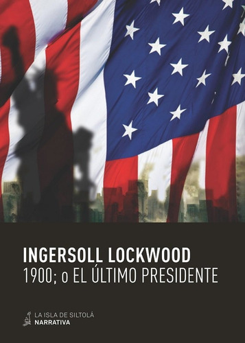1900; O El Ãâºltimo Presidente, De Lockwood, Ingersoll. Editorial Ediciones De La Isla De Siltolá, S.l., Tapa Blanda En Español
