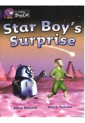 Star Boy`s Surprise - Band 8 - Big Cat, De Hunter, Jana. Editorial Harper Collins Publishers Uk En Inglés, 0