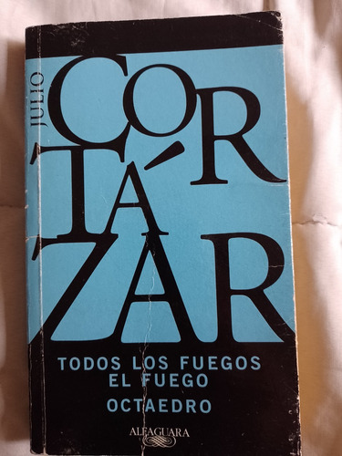 Todos Los Fuegos El Fuego - Julio Cortazar - Octaedro