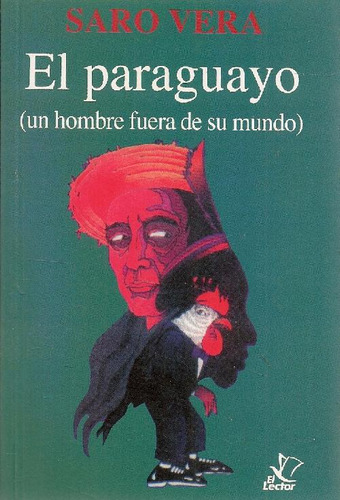 Libro El Paraguayo (un Hombre Fuera De Su Mundo) De Saro Ver