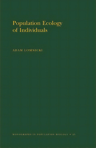 Population Ecology Of Individuals. (mpb-25), Volume 25, De Adam Lomnicki. Editorial Princeton University Press, Tapa Blanda En Inglés