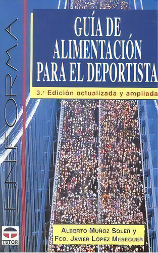 Guia De Alimentaciãân Para El Deportista, De Muñoz Soler, Alberto. Editorial Ediciones Tutor, S.a., Tapa Blanda En Español