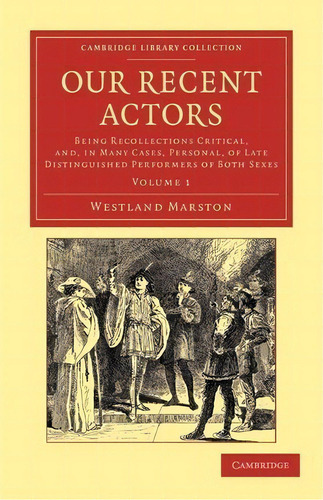 Our Recent Actors 2 Volume Set Our Recent Actors: Volume 1, De Westland Marston. Editorial Cambridge University Press, Tapa Blanda En Inglés