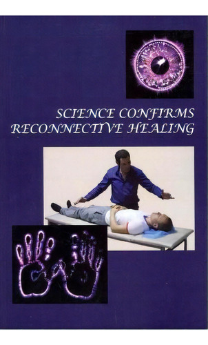 Science Confirms Reconnective Healing : Frontier Science Experiments, De Konstantin Korotkov. Editorial Createspace Independent Publishing Platform, Tapa Blanda En Inglés