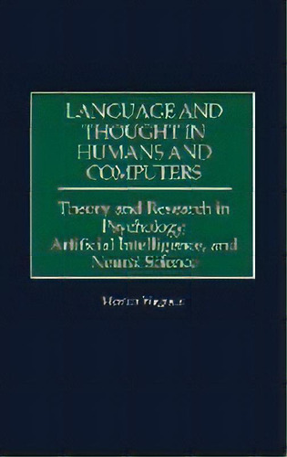 Language And Thought In Humans And Computers : Theory And Research In Psychology, Artificial Inte..., De Morton Wagman. Editorial Abc-clio, Tapa Dura En Inglés