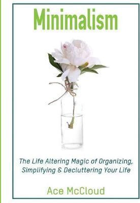 Libro Minimalism : The Life Altering Magic Of Organizing,...