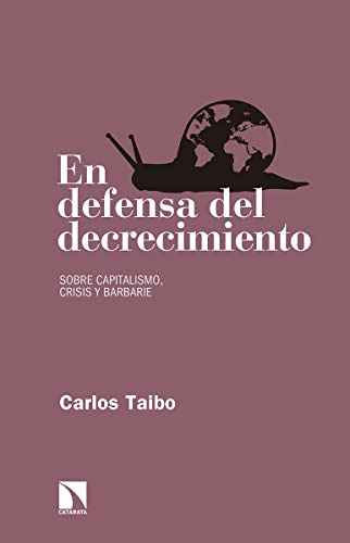 En Defensa Del Decrecimiento. Sobre Capitalismo Crisis Y Bar