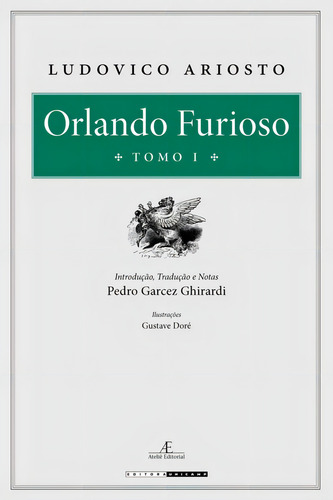 Orlando Furioso: Tomo I, de Ariosto, Ludovico. Clássicos Comentados (1), vol. 1. Editorial Ateliê Editorial Ltda - EPP, capa dura em português/italiano, 2011