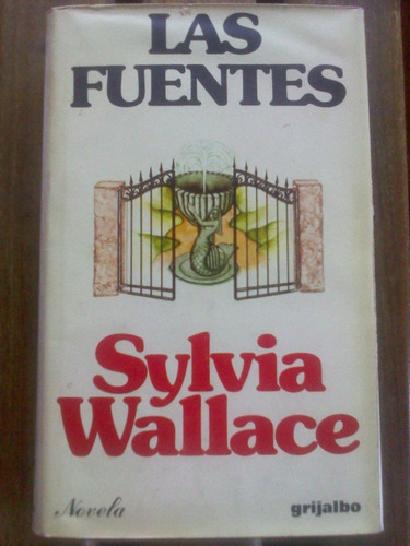 Las Fuentes - Sylvia Wallace - Novela - Grijalbo - 1976