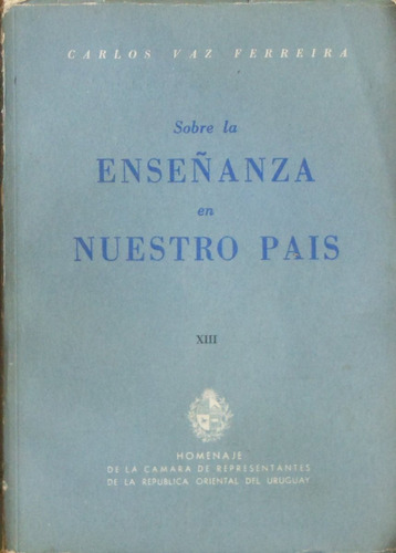 Carlos Vaz Ferreira - Sobre La Enseñanza En Nuestro País