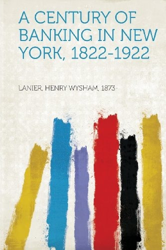 A Century Of Banking In New York, 18221922