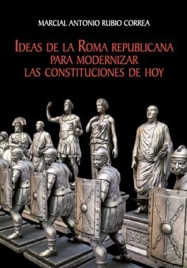 Ideas De La Roma Republicana Para Modernizar Las Constitu...
