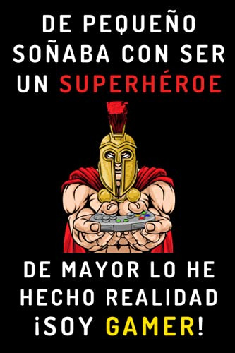 De Pequeño Soñaba Con Ser Un Superheroe De Mayor Lo He Hecho