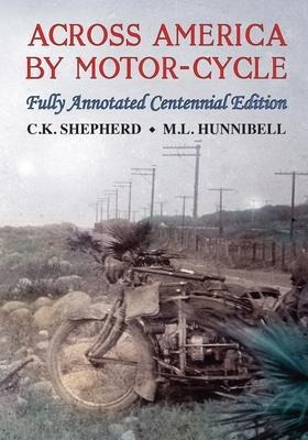 Across America By Motor-cycle : Fully Annotated Centennia...