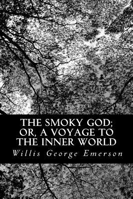 Libro The Smoky God; Or, A Voyage To The Inner World - Em...