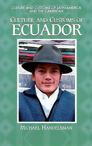 Culture And Customs Of Ecuador, De Handelsman, Michael. Editorial Greenwood Pub Group, Tapa Dura En Inglés