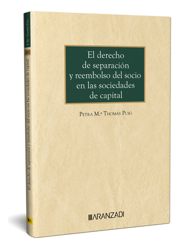 Derecho De Separacion Y Reembolso Del Socio En Las Sociedades De Capit, De Petra Mª Thomas Puig., Vol. 1. Editorial Aranzadi, Tapa Blanda En Español
