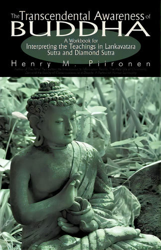 The Transcendental Awareness Of Buddha, De M Piironen Henry M Piironen. Editorial Iuniverse, Tapa Blanda En Inglés