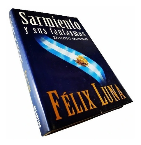 Félix Luna - Sarmiento Y Sus Fantasmas