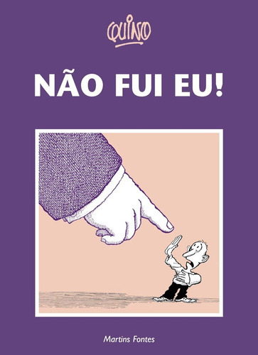 Não fui eu!, de Quino. Editora Wmf Martins Fontes Ltda, capa mole em português, 2003