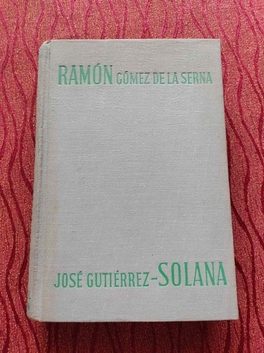 Ramón Gómez De La Serna, José Gutiérrez Solana.