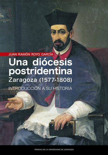 Una Diocesis Postridentina Zaragoza 1577 - Royo Garcia, J...